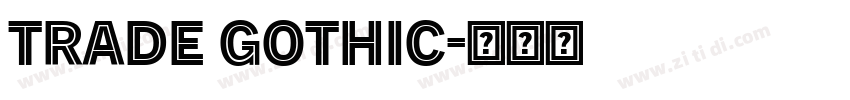Trade Gothic字体转换 Trade Gothic字体转换
